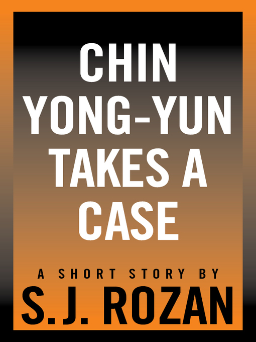 Title details for Chin Yong-Yun Takes a Case by SJ Rozan - Available
